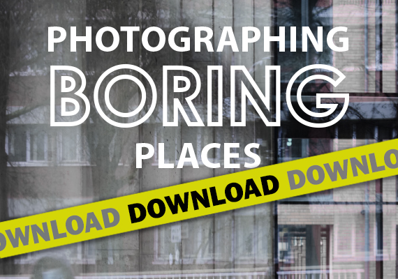 Download Photographing Boring Places - Edition 10 - Retreating from the real